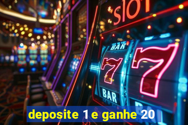 deposite 1 e ganhe 20